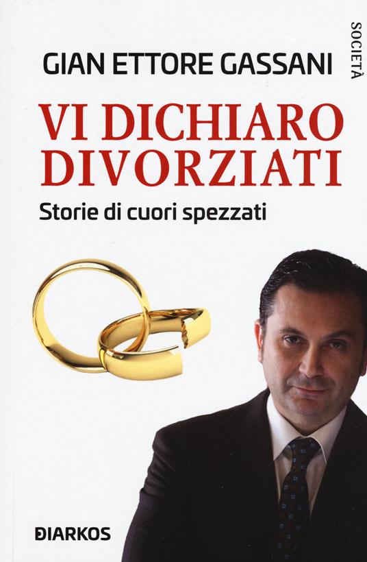 Vi dichiaro divorziati. Storie di cuori spezzati - Gian Ettore Gassani - copertina