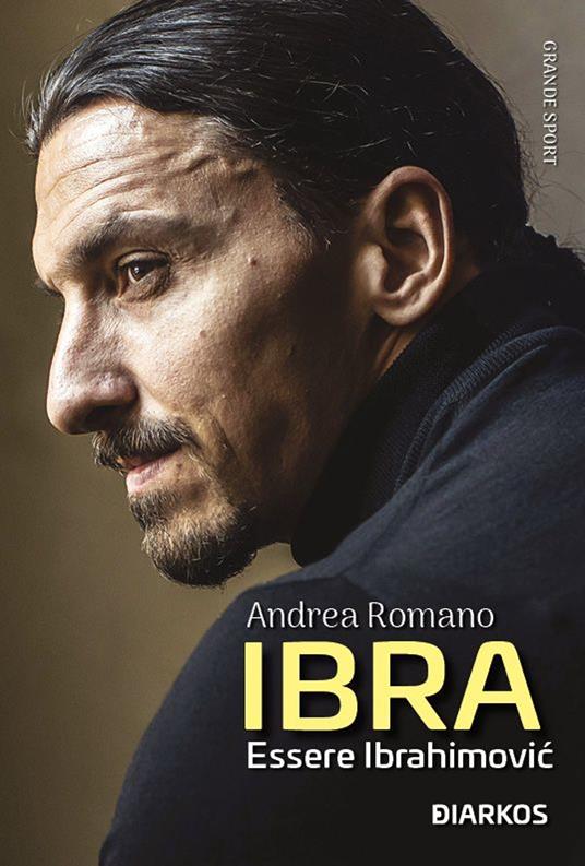 Ibra. Essere Ibrahimović - Andrea Romano - copertina
