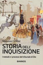 Storia dell'inquisizione. I metodi e i processi del tribunale di Dio