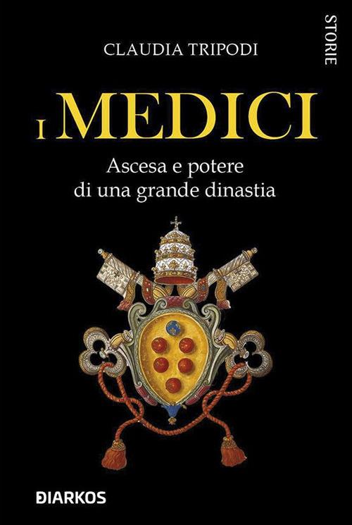 I Medici. Ascesa e potere di una grande dinastia - Claudia Tripodi - ebook