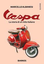 Vespa. La storia di un mito italiano