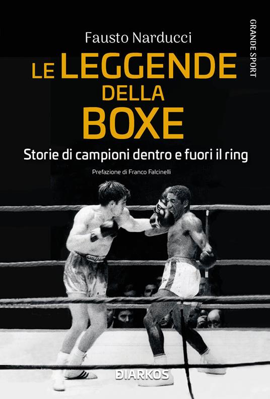 Le leggende della boxe. Storie di campioni dentro e fuori il ring - Fausto Narducci - copertina