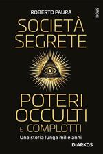 Società segrete, poteri occulti e complotti. Una storia lunga mille anni