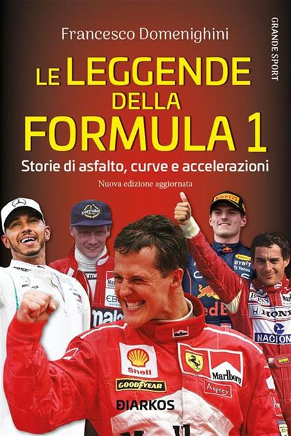 Le leggende della Formula 1. Storie di asfalto, curve e accelerazioni - Francesco Domenighini - ebook