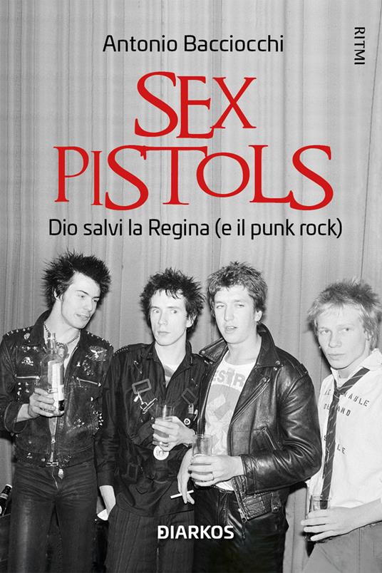 Sex Pistols. Dio salvi la regina (e il punk rock) - Antonio Bacciocchi - copertina