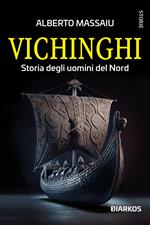 Vichinghi. Storia degli uomini del Nord