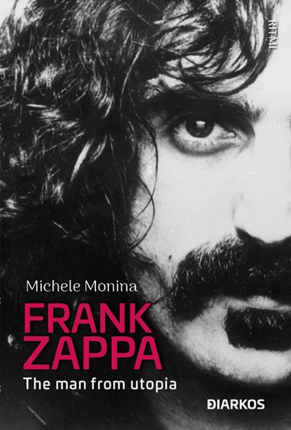 Frank Zappa. The man from Utopia - Michele Monina - copertina