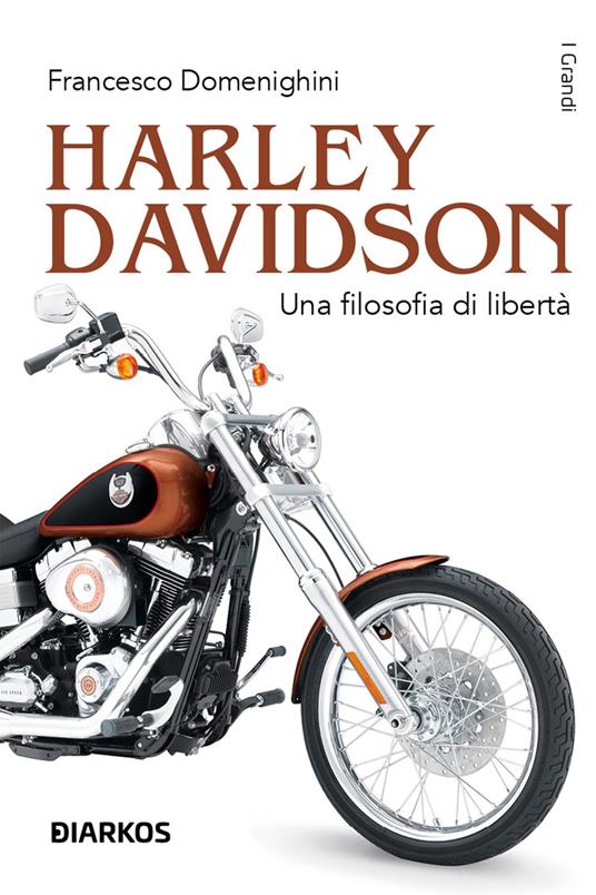 Harley Davidson. Una filosofia di libertà - Francesco Domenighini - copertina