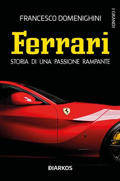 Ferrari. Storia di una passione rampante - Francesco Domenighini - ebook