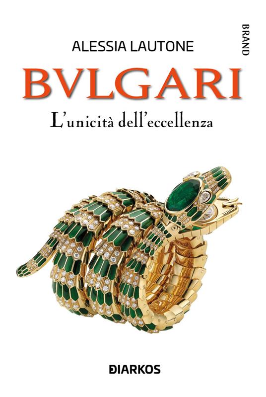 Bulgari. L'unicità dell'eccellenza - Alessia Lautone - copertina