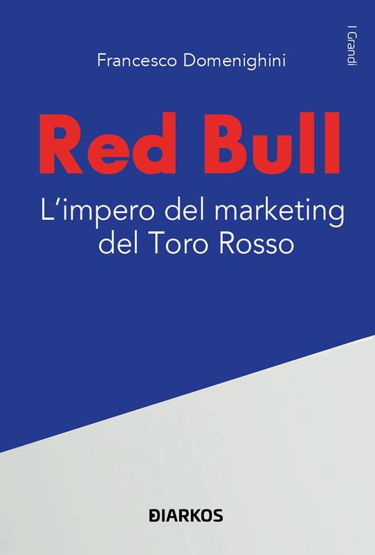 Red Bull. L’impero del marketing del Toro rosso - Francesco Domenighini - copertina