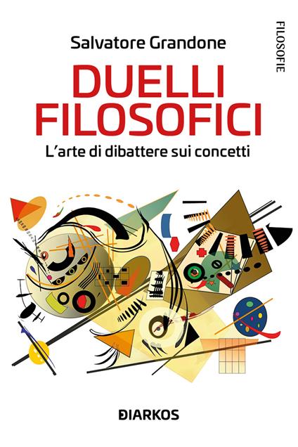 Duelli filosofici. L'arte di dibattere sui concetti - Salvatore Grandone - copertina
