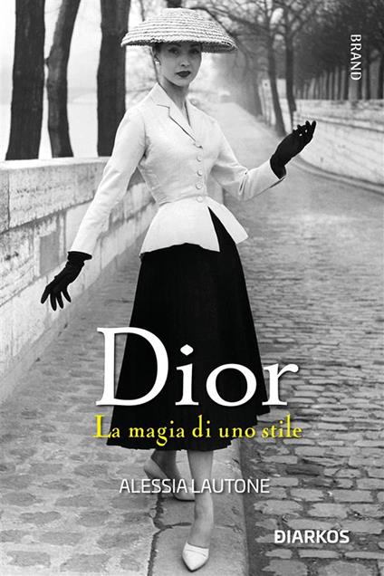 Dior. La magia di uno stile - Alessia Lautone - ebook