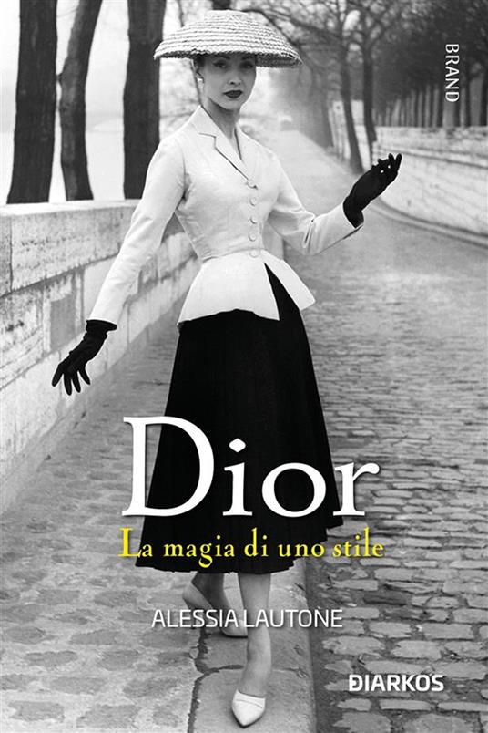 Dior. La magia di uno stile - Alessia Lautone - ebook