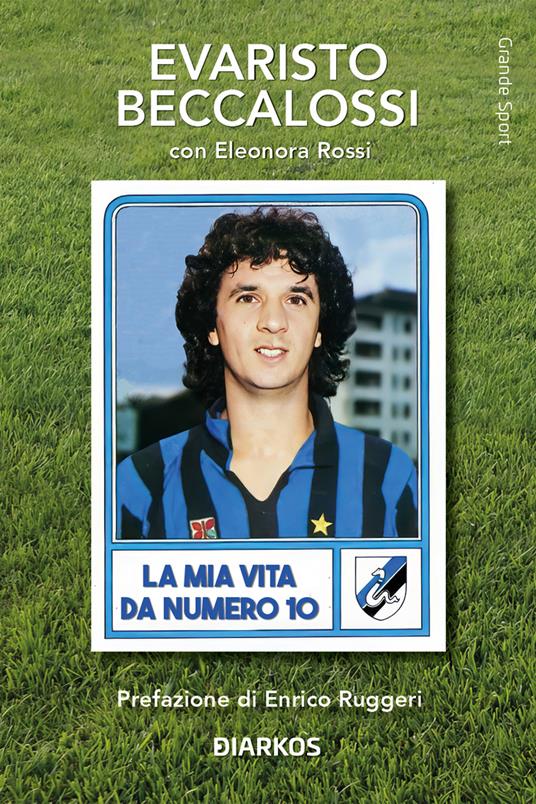 La mia vita da numero 10 - Evaristo Beccalossi,Eleonora Rossi - copertina