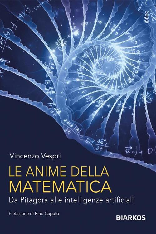 Le anime della matematica. Da Pitagora alle intelligenze artificiali - Vincenzo Vespri - ebook