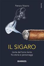 Il sigaro. L'arte del fumo lento fra storia e personaggi