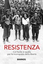 Resistenza. col fucile in spalla per la riconquista della libertà