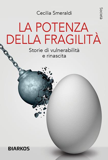 La potenza della fragilità. Storie di vulnerabilità e rinascita - Cecilia Smeraldi - copertina