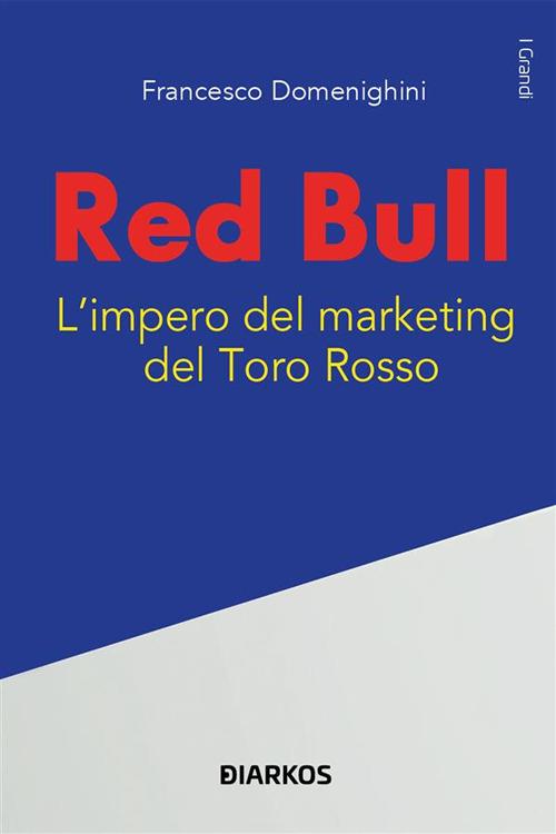 Red Bull. L'impero del marketing del Toro rosso - Francesco Domenighini - ebook