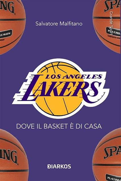 Los Angeles Lakers. Dove il basket è di casa - Salvatore Malfitano - ebook