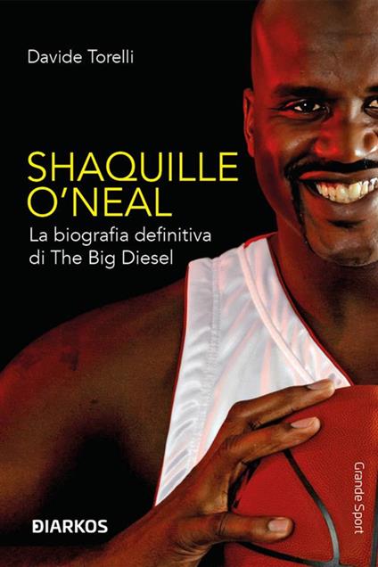 Shaquille O'Neal. La biografia definitiva di The Big Diesel - Davide Torelli - ebook