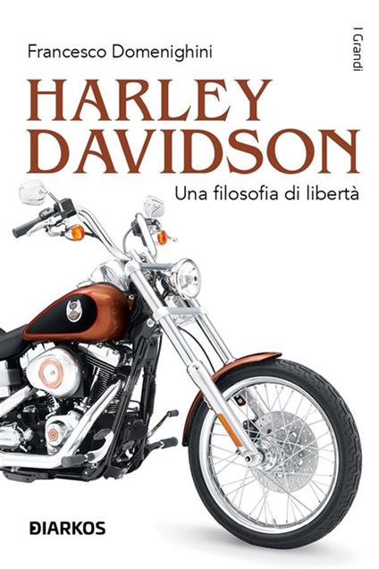 Harley Davidson. Una filosofia di libertà - Francesco Domenighini - ebook