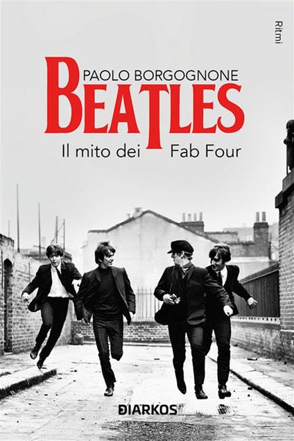 Beatles. Il mito dei Fab Four - Paolo Borgognone - ebook