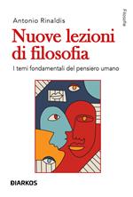 Nuove lezioni di filosofia. I temi fondamentali del pensiero umano