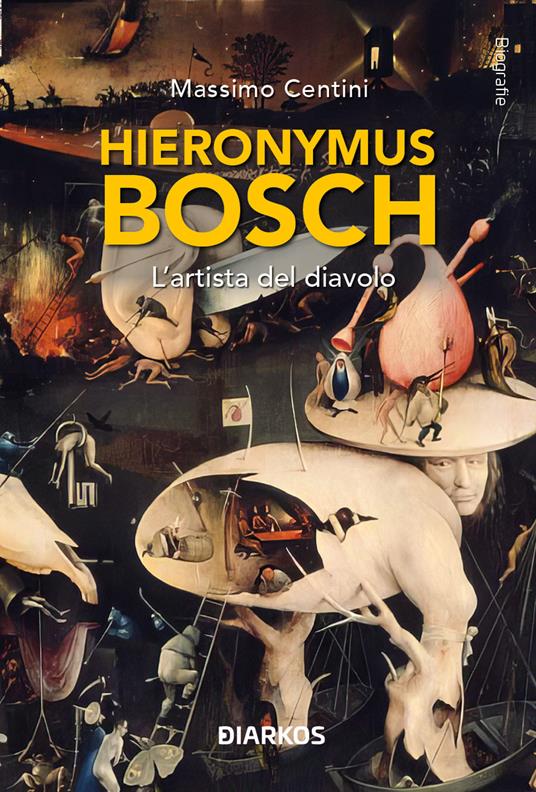Hieronymus Bosch. L'artista e il Diavolo - Massimo Centini - copertina