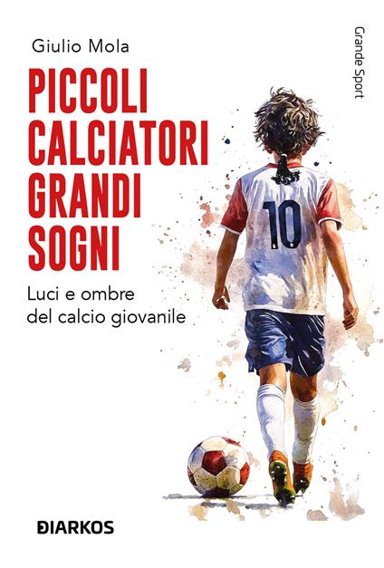 Piccoli calciatori grandi sogni - Giulio Mola - copertina