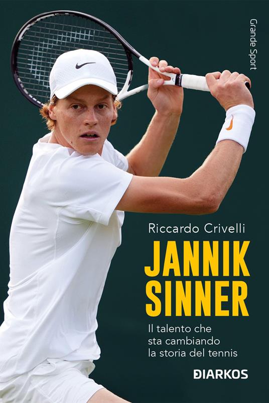 Jannik Sinner. Il talento che sta cambiando la storia del tennis. Nuova ediz. - Riccardo Crivelli - copertina
