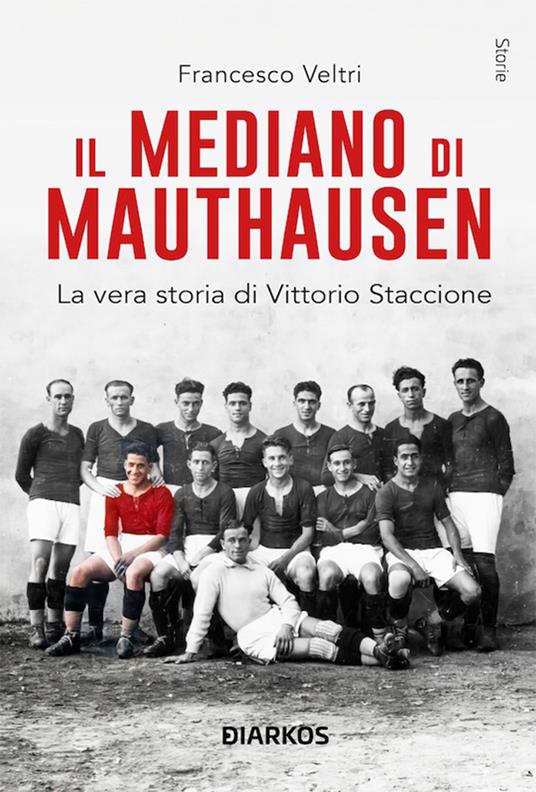 Il mediano di Mauthausen. Nuova ediz. - Francesco Veltri - copertina