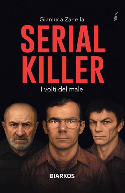 Serial killer. I volti del male - Gianluca Zanella - copertina