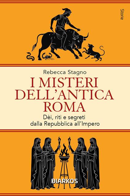 I misteri dell'antica Roma. Dèi, riti e segreti dalla Repubblica all'Impero - Rebecca Stagno - copertina