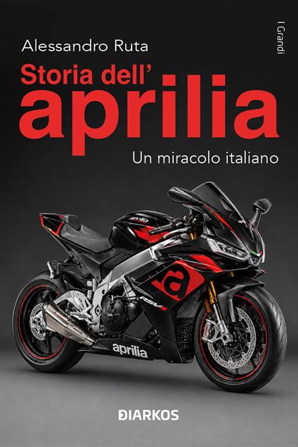 Storia dell'Aprilia. Un miracolo italiano - Alessandro Ruta - copertina
