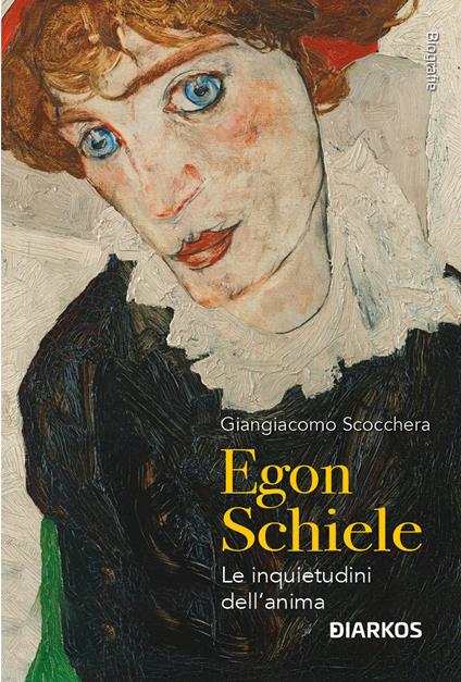 Egon Schiele. Le inquietudini dell'anima - Giangiacomo Scocchera - copertina