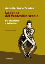 La donna del ventesimo secolo. Vol. 2: Dal charleston a Bella Ciao.
