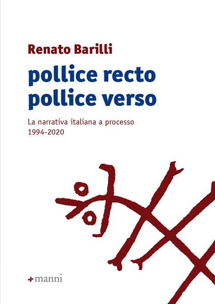 Pollice recto pollice verso. La narrativa italiana a processo 1994-2020 - Renato Barilli - copertina