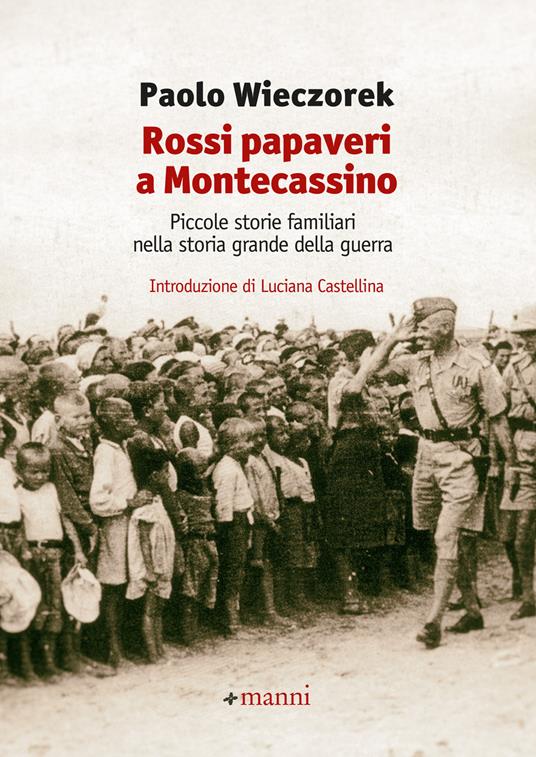 Rossi papaveri a Montecassino. Piccole storie familiari nella storia grande della guerra - Paolo Wieczorek - ebook