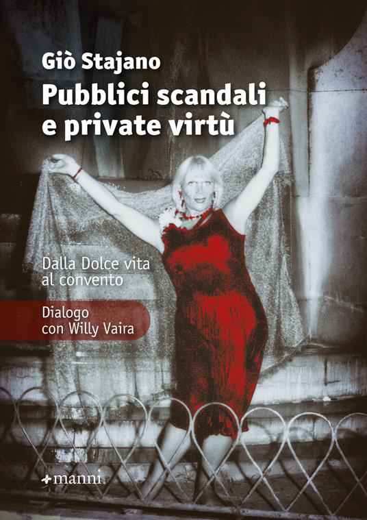 Pubblici scandali e private virtù. Dalla Dolce Vita al convento. Dialogo con Willy Vaira - Giò Stajano,Willy Vaira - ebook