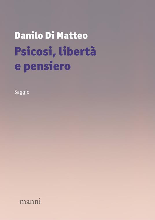 Psicosi, libertà e pensiero - Danilo Di Matteo - copertina