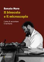 Il binocolo e il microscopio. L'arte di raccontare il territorio