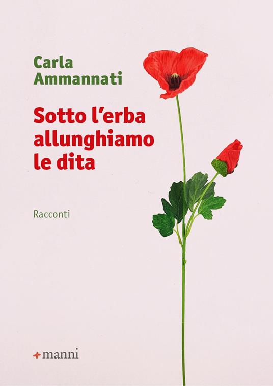 Sotto l'erba allunghiamo le dita - Carla Ammannati - copertina