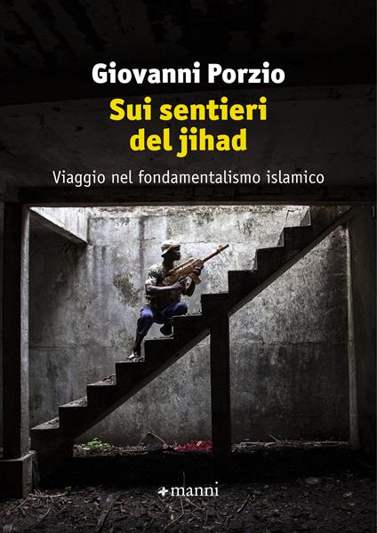 Sui sentieri del jihad. Viaggio nel fondamentalismo islamico - Giovanni Porzio - copertina