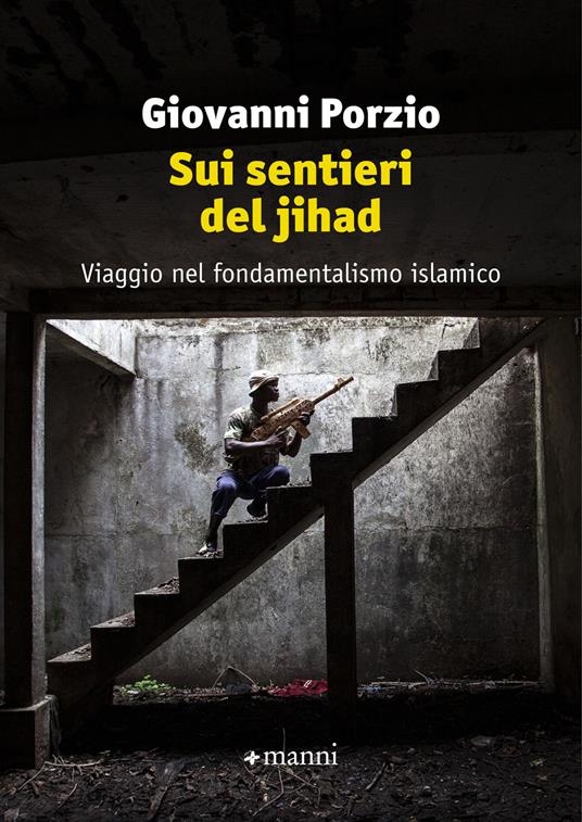 Sui sentieri del jihad. Viaggio nel fondamentalismo islamico - Giovanni Porzio - ebook