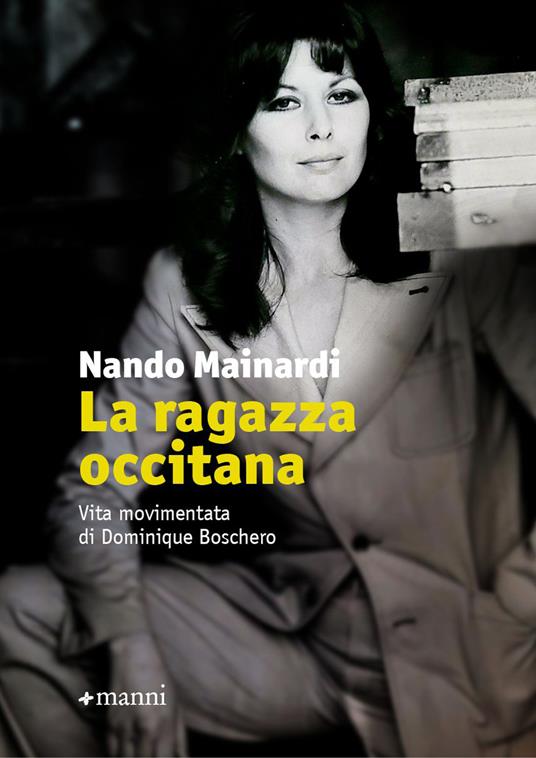 La ragazza occitana. Vita movimentata di Dominique Boschero - Nando Mainardi - copertina