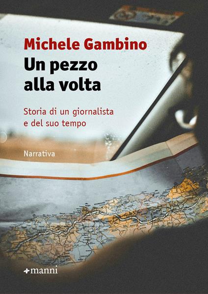 Un pezzo alla volta. Storia di un giornalista e del suo tempo - Michele Gambino - copertina