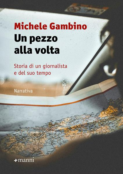 Un pezzo alla volta. Storia di un giornalista e del suo tempo - Michele Gambino - ebook