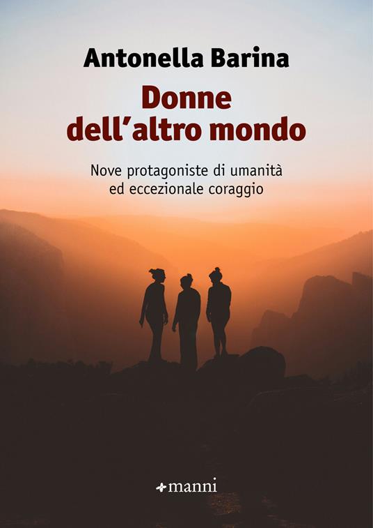 Donne dell'altro mondo. Nove protagoniste di umanità ed eccezionale coraggio - Antonella Barina - ebook